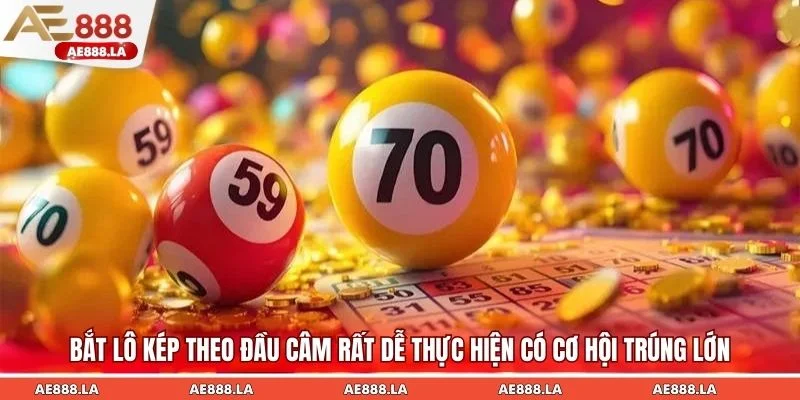 Bắt lô kép theo đầu câm rất dễ thực hiện có cơ hội trúng lớn
