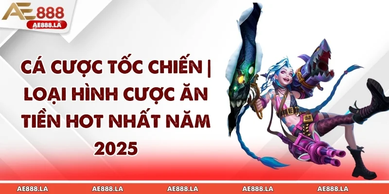 Cá Cược Tốc Chiến