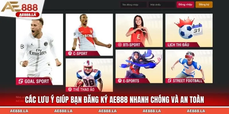 Các lưu ý giúp bạn đăng ký AE888 nhanh chóng và an toàn