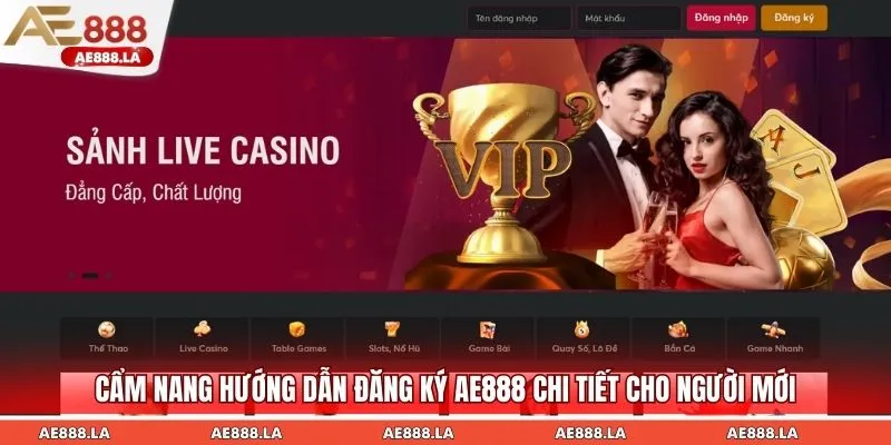 Cẩm nang hướng dẫn đăng ký AE888 chi tiết cho người mới