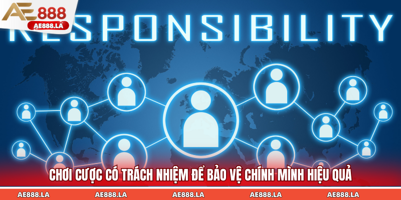 Chơi cược có trách nhiệm để bảo vệ chính mình hiệu quả