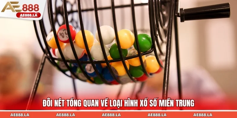 Giới thiệu đôi nét cơ bản về xổ số miền Trung