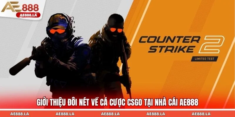 Cá cược CSGO tựa game bắn súng đỉnh cao tại nhà cái AE888 