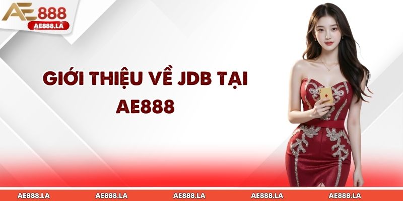 Giới thiệu về JDB tại AE888
