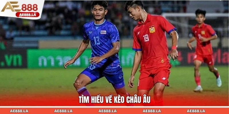 Hiểu được kèo châu Âu vô cùng quan trọng và cần thiết