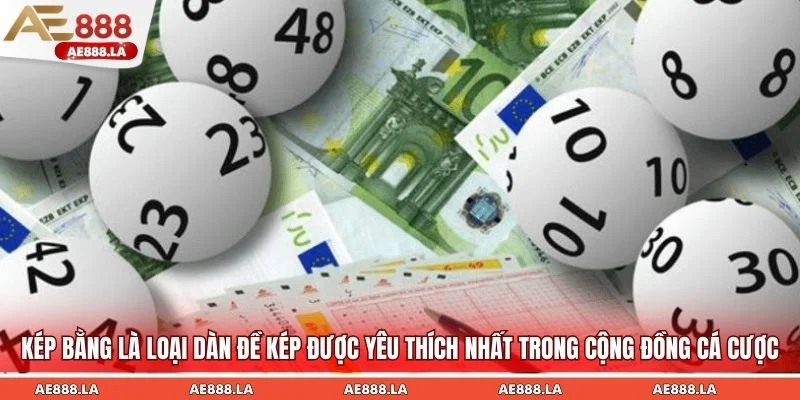 Kép bằng là loại dàn đề kép được yêu thích nhất trong cộng đồng cá cược