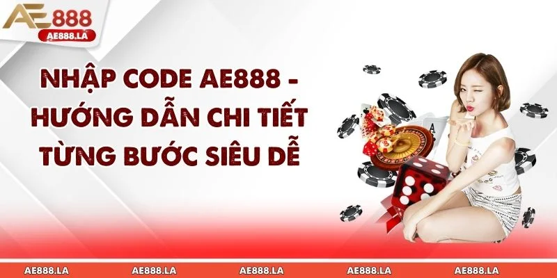 Nhập Code AE888