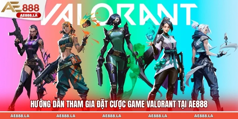 Quy trình tham gia cá cược Valorant vô cùng đơn giản