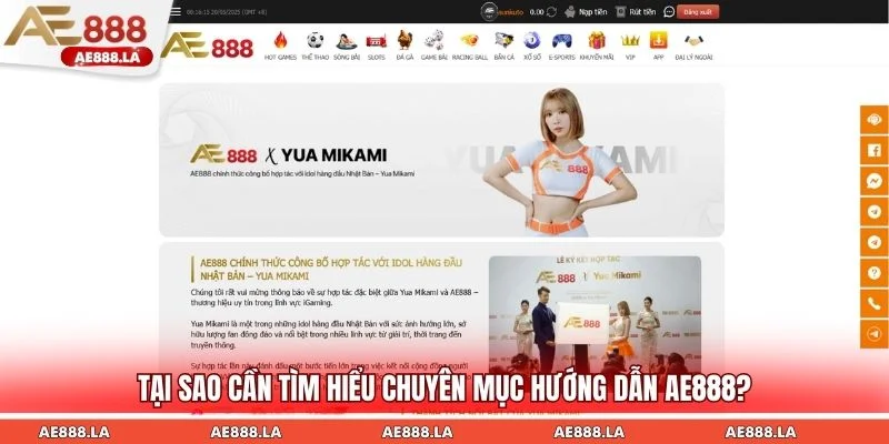 Tại sao cần tìm hiểu chuyên mục hướng dẫn AE888?