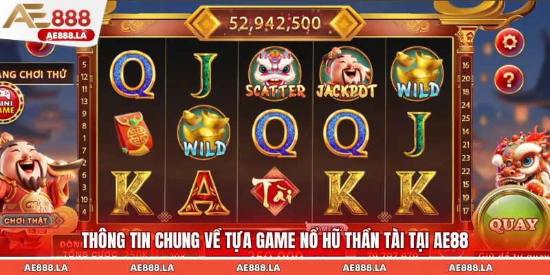 Thông tin chung về tựa game Nổ hũ Thần Tài tại AE88
