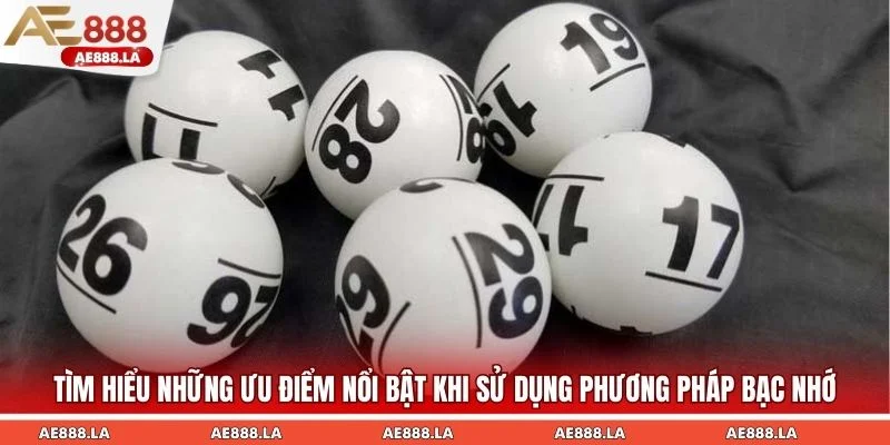 Tìm hiểu những ưu điểm nổi bật khi sử dụng phương pháp bạc nhớ