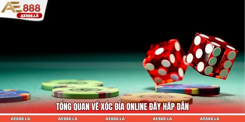 Tổng quan về xóc đĩa online đầy hấp dẫn